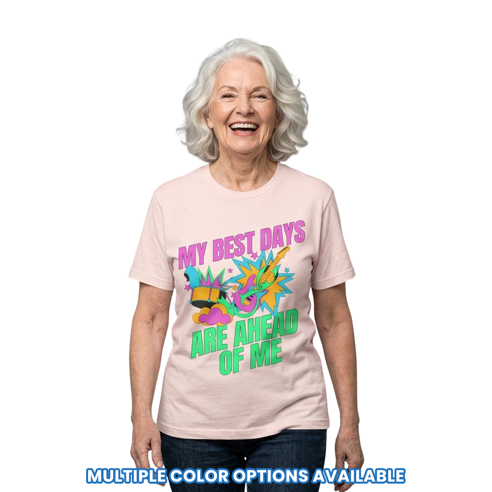 'My Best Days Are Ahead Of Me' - Positive Motivational Graphic Tee