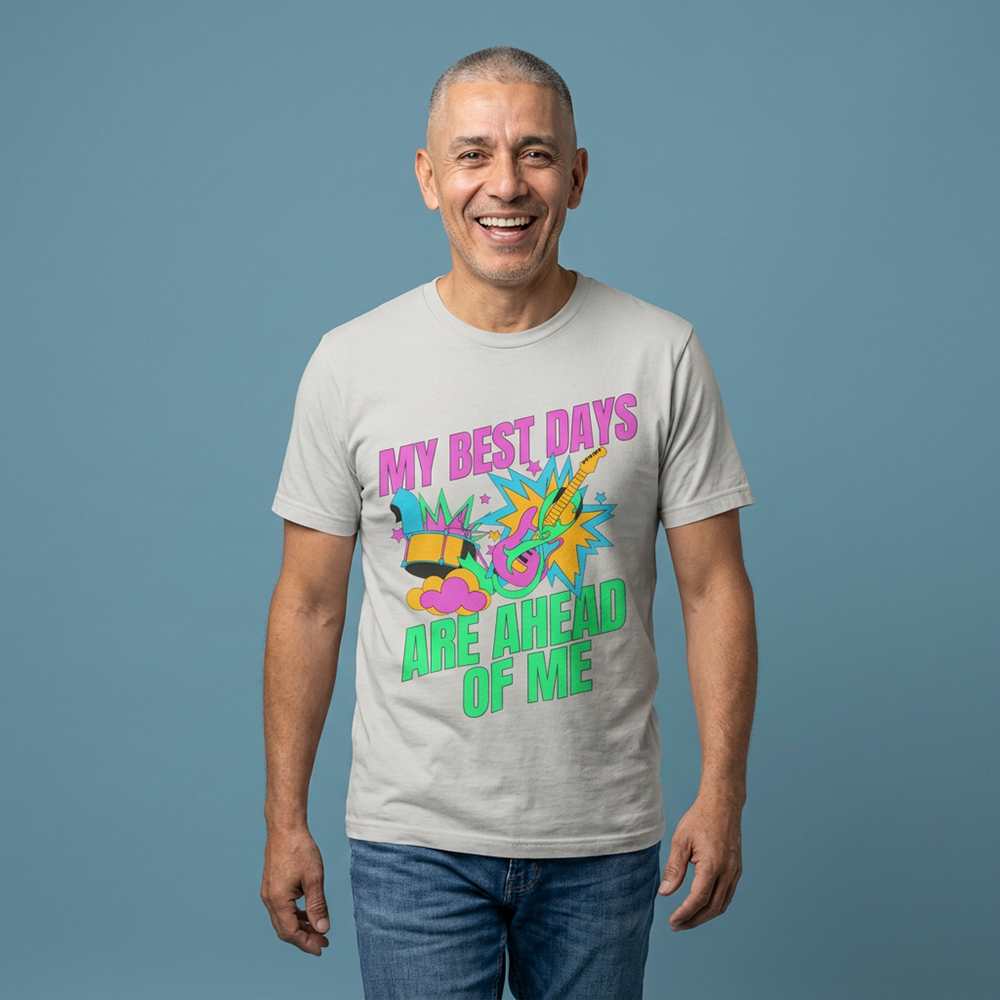 'My Best Days Are Ahead Of Me' - Positive Motivational Graphic Tee - Image 5