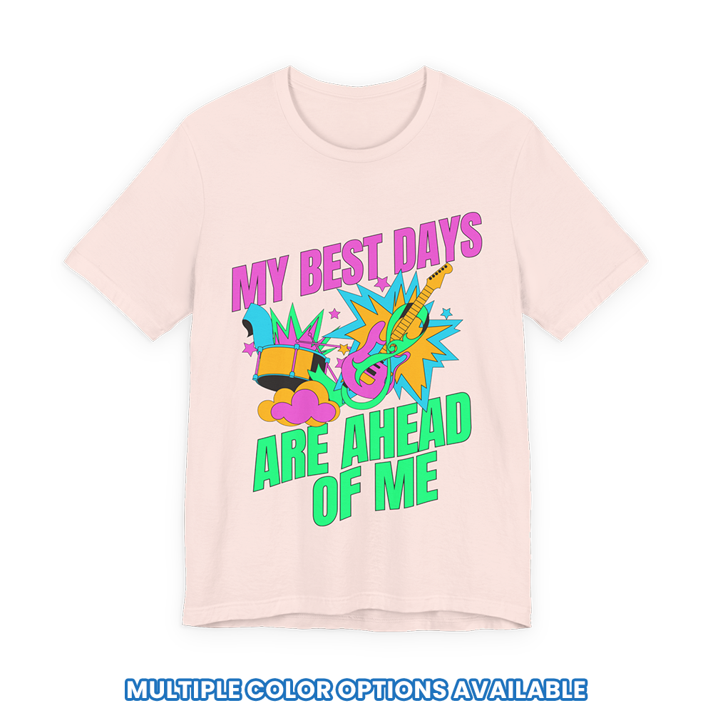 'My Best Days Are Ahead Of Me' - Positive Motivational Graphic Tee - Image 2